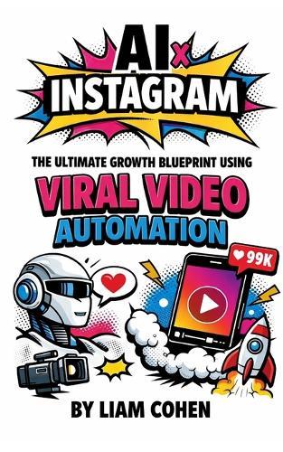 AI x Instagram: The Ultimate Growth Blueprint Using Viral Video Automation