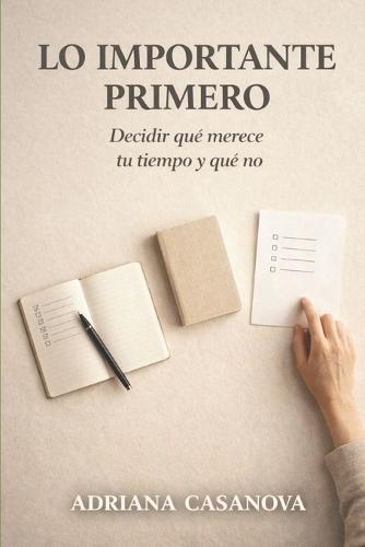 Lo importante primero: Decidir qué merece tu tiempo y qué no