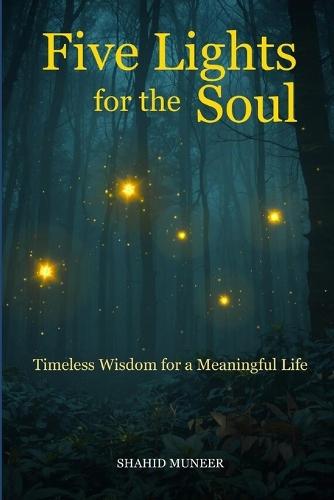Five Lights for the Soul: Timeless Wisdom for a Meaningful Life