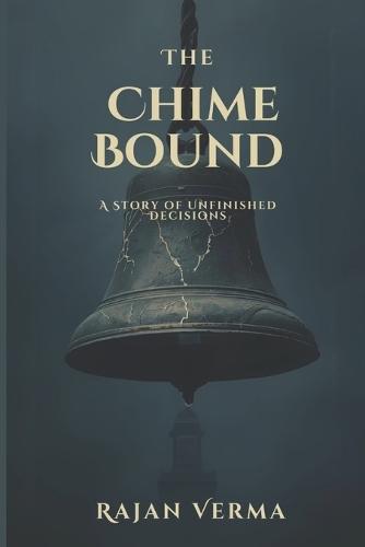 The Chimebound: A Story of Unfinished Decisions