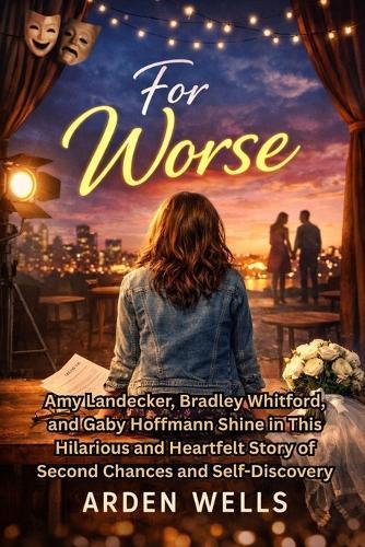 For Worse: Amy Landecker, Bradley Whitford, and Gaby Hoffmann Shine in This Hilarious and Heartfelt Story of Second Chances and Self-Discovery
