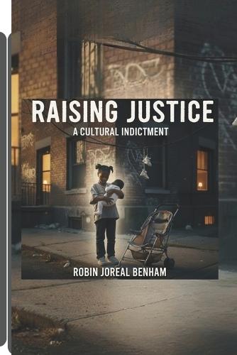 Raising Justice: A Cultural Indictment