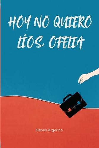 Hoy no quiero líos, Ofelia