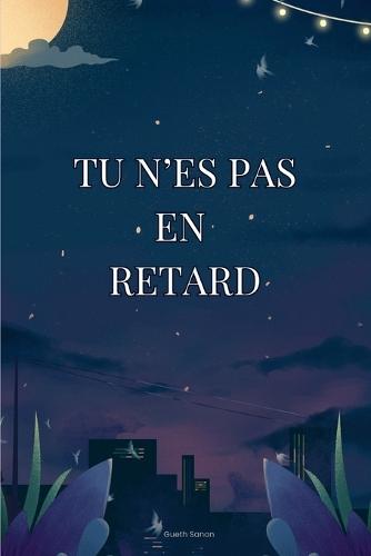 Tu n'es pas en retard: Un livre pour avancer à ton rythme, sans te comparer