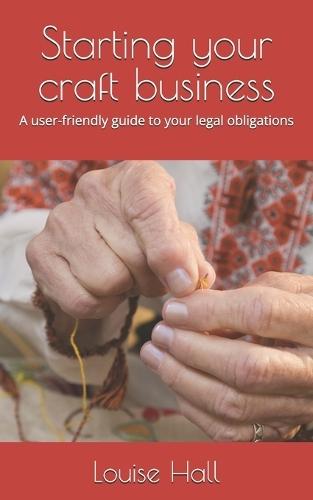 Starting your craft business: A user-friendly guide to your legal obligations