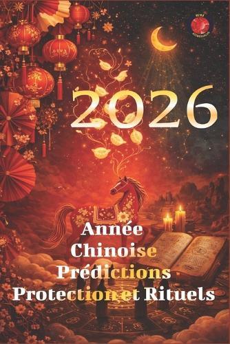 2026 Année Chinoise Prédictions Protection et Rituels