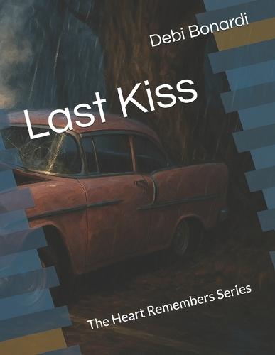 Last Kiss: The Heart Remembers Series