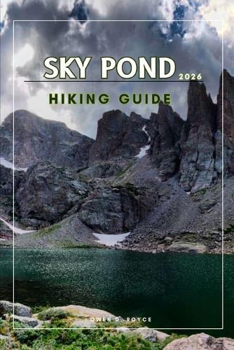 Sky Pond: Essential Trail Tips, Maps, and Photos for Rocky Mountain National Park's Iconic Alpine Adventure