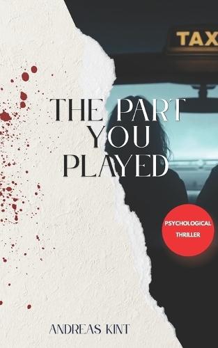 The part you played: A Psychological Suspense Novella
