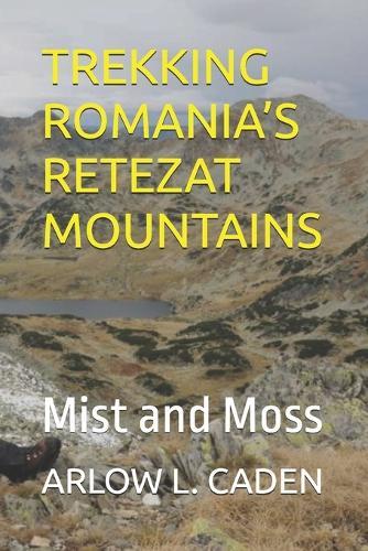 Trekking Romania's Retezat Mountains: Mist and Moss