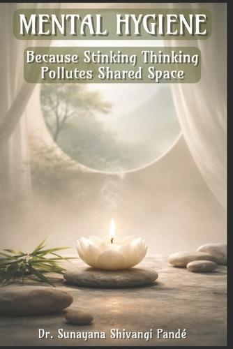 Mental Hygiene: Because Stinking Thinking Pollutes Shared Space
