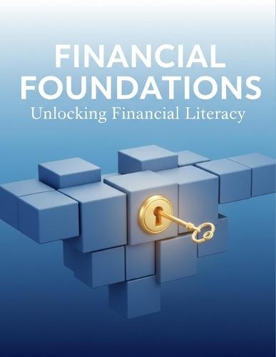 Financial Foundations: Unlocking Financial Literacy
