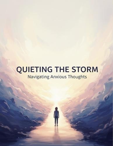 Quieting The Storm: Navigating Anxious Thoughts