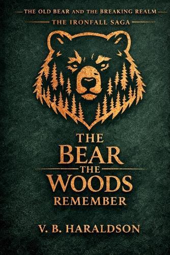 The Old Bear and the Breaking Realm: The Bear the Woods Remember
