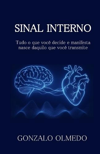 Sinal Interno: Tudo o que você decide e manifesta nasce daquilo que você transmite