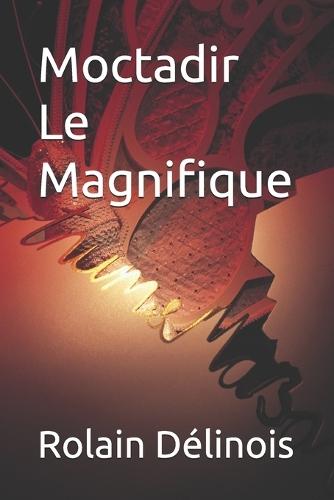 Moctadir Le Magnifique