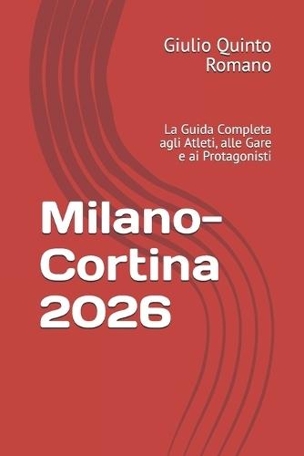 Milano-Cortina 2026: La Guida Completa agli Atleti, alle Gare e ai Protagonisti