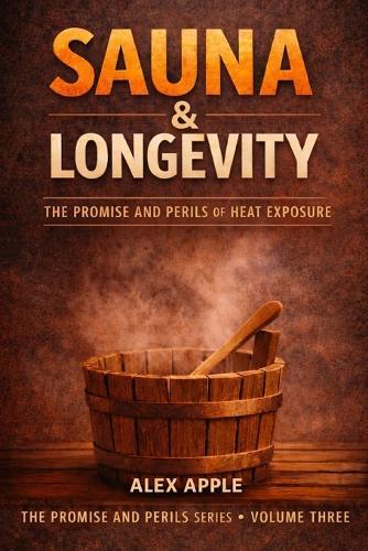 Sauna & Longevity: The Promise and Perils of Heat Exposure