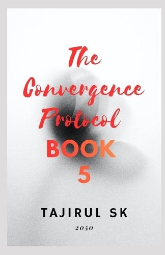 The Convergence Protocol: Book 5