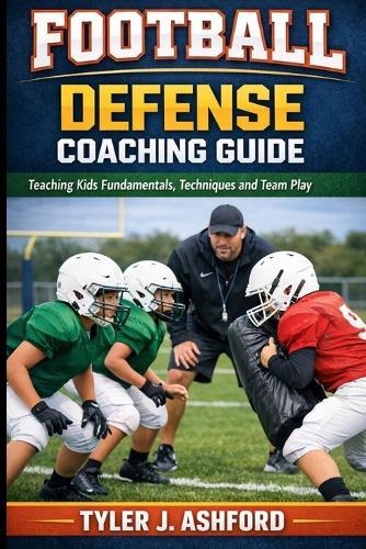 Youth football defense coaching: How coaches teach fundamentals, positioning and team discipline