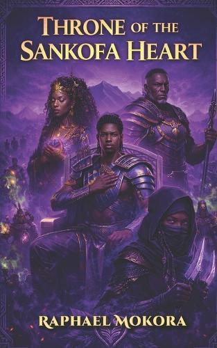 Throne of the Sankofa Heart (Book 4): The Legacy & The Warrior's Rise