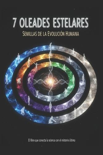 7 Oleadas Estelares/ Semillas de la Evolución Humana