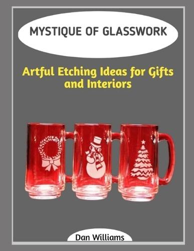 Mystique of Glasswork: Artful Etching Ideas for Gifts and Interiors