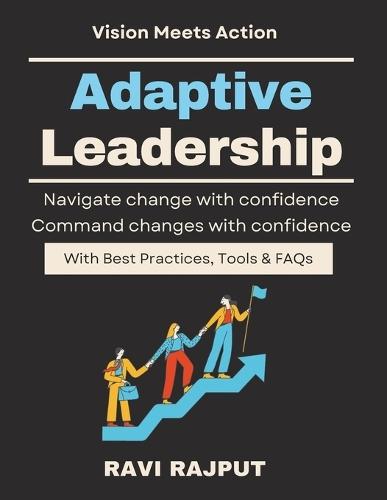 Adaptive Leadership: Thriving in Disruptive Times resilient leadership handbook strategic leadership for professionals business leadership for tomorrow digital transformation leadership