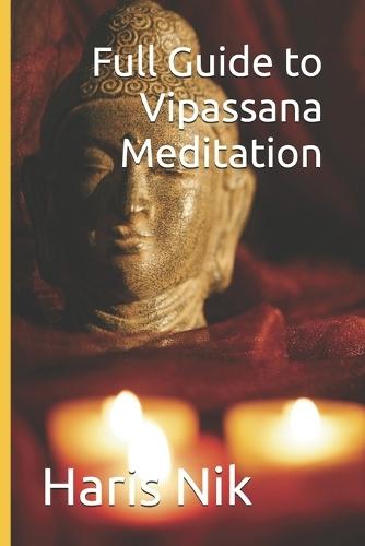 Full Guide to Vipassana Meditation