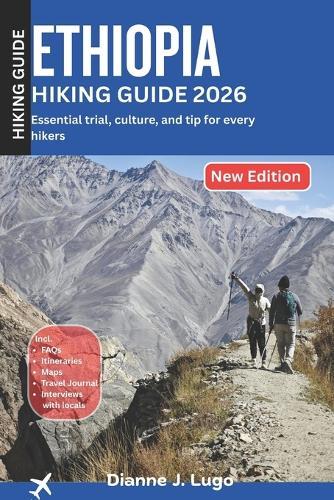 Ethiopia Hiking Guide 2026: Essential Trails, Culture, and Tips for Every Hiker