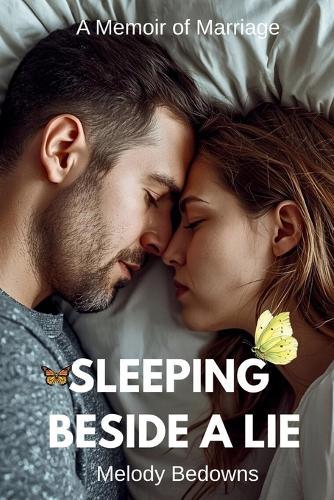 Sleeping Beside A Lie: A Memoir of Marriage