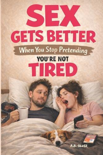 Sex Gets Better When You Stop Pretending You're Not Tired
