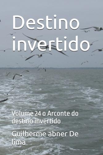 Destino invertido: Volume 24 o Arconte do destino invertido