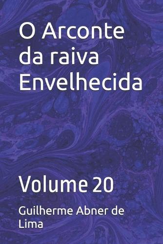 O Arconte da raiva Envelhecida: Volume 20
