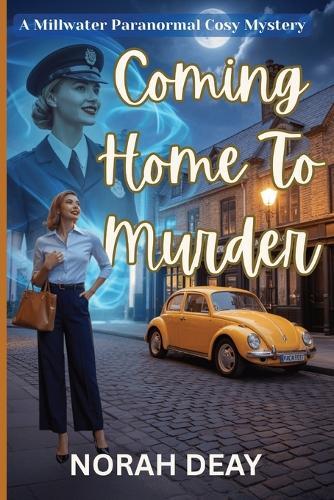 Coming Home To Murder: A Millwater Paranormal Cosy Mystery