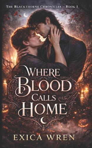 Where Blood Calls Home: an MM A/B/O Dark Paranormal Romance of Found Family Farel Devotion and Bonds with Bite