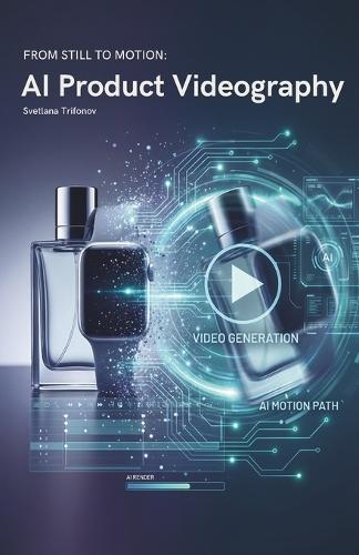 AI Product Videography: From Still to Motion