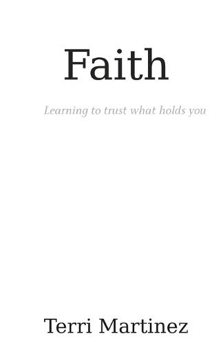 Faith: Learning to trust what holds you