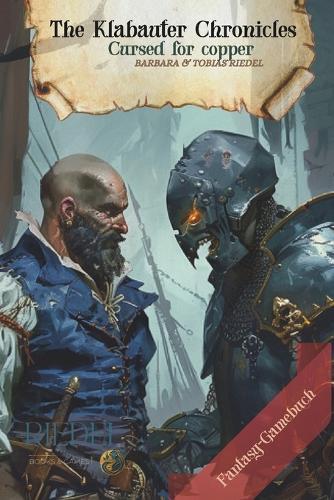 The Klabauter Chronicles Cursed for copper Fantasy-RPG-SOLO-Gamebook: fantasy adventure in a world of pirates You decide with your character For adventurers, P&P, LARP & fantasy
