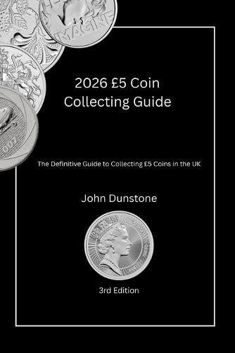 2026 £5 Coin Collecting Guide: The Definitive Guide to Collecting £5 Coins in the UK