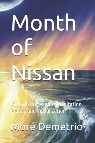 Month of Nissan: Kabbalistic Reading, Meditation, Prayer, and Visualization