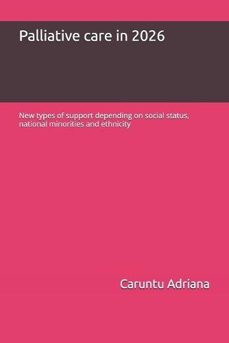 Palliative care in 2026: New types of support depending on social status, national minorities and ethnicity