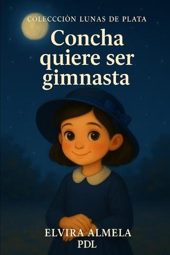 Concha quiere ser gimnasta: Colección Lunas de plata