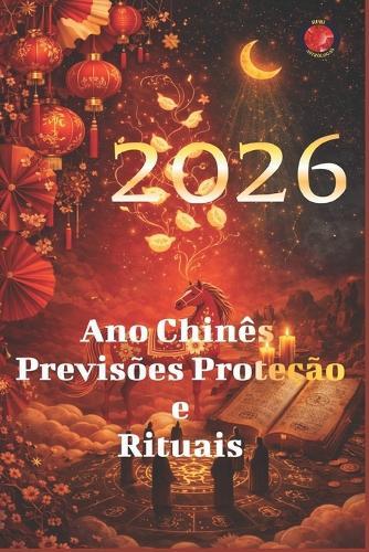 2026 Ano Chinês Previsões Proteção e Rituais