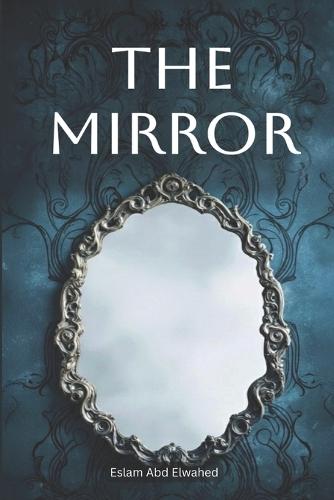 The Mirror: 100 True Horror Stories of Cursed Objects and Haunted Reflections