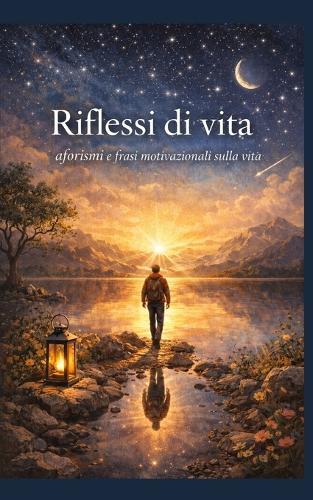 RIflessi di vita: aforismi e frasi motivazionali sulla vita