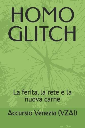 Homo Glitch: La ferita, la rete e la nuova carne