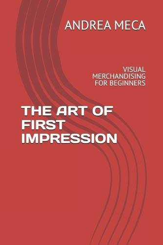 The Art of First Impression: Visual Merchandising for Beginners