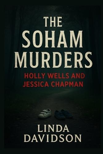 The Soham Murders: Holly Wells and Jessica Chapman