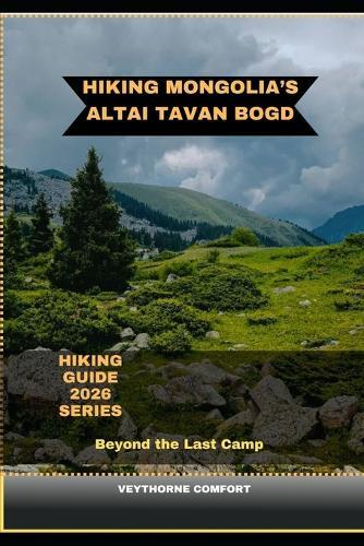 Hiking Mongolia's Altai Tavan Bogd: Beyond the Last Camp